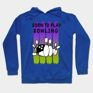 Born to play bowling Hoodie